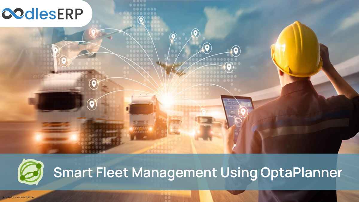 Smart Fleet Management Using OptaPlanner
