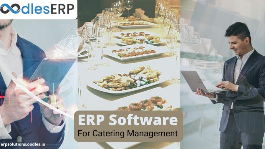The Importance of Custom ERP Software For Catering Management