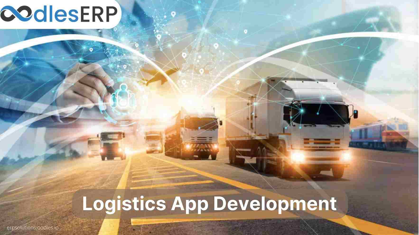 The Key Factors To Consider For Logistics App Development